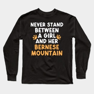 Never Stand Between A Girl And Her Bernese Mountain Long Sleeve T-Shirt